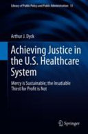 Achieving justice in the U.S. healthcare system : mercy is sustainable ; the insatiable thirst for profit is not /