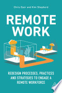 Remote work : redesign processes, practices and strategies to engage a remote workforce /