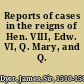 Reports of cases in the reigns of Hen. VIII, Edw. VI, Q. Mary, and Q. Eliz
