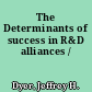 The Determinants of success in R&D alliances /