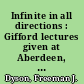 Infinite in all directions : Gifford lectures given at Aberdeen, Scotland, April-November 1985 /