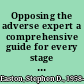 Opposing the adverse expert a comprehensive guide for every stage of litigation /
