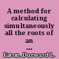 A method for calculating simultaneously all the roots of an equation /