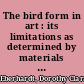 The bird form in art : its limitations as determined by materials used and the artist's interpretation /