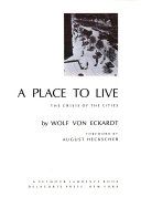 A place to live : the crisis of the cities /