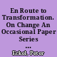 En Route to Transformation. On Change An Occasional Paper Series of the ACE Project on Leadership and Institutional Transformation /