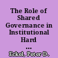 The Role of Shared Governance in Institutional Hard Decisions: Enabler or Antagonist? ASHE Annual Meeting Paper /