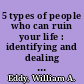 5 types of people who can ruin your life : identifying and dealing with narcissists, sociopaths, and other high-conflict personalities /