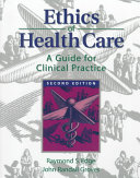 Ethics of health care : a guide for clinical practice /