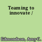 Teaming to innovate /