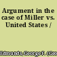 Argument in the case of Miller vs. United States /