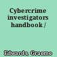 Cybercrime investigators handbook /