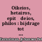 Oikeios, hetairos, epitēdeios, philos : bijdrage tot de kennis van de terminologie der vriendschap bij de Grieken /