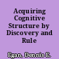 Acquiring Cognitive Structure by Discovery and Rule Learning