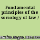 Fundamental principles of the sociology of law /