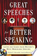 Great speeches for better speaking : listen and learn from history's most memorable speeches /