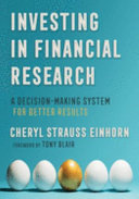 Investing in financial research : a decision-making system for better results /