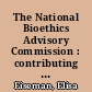 The National Bioethics Advisory Commission : contributing to public policy /