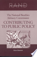 The National Bioethics Advisory Commission : contributing to public policy /