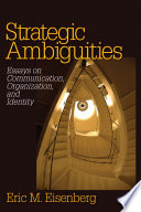 Strategic ambiguities : essays on communication, organization, and identity /