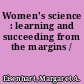 Women's science : learning and succeeding from the margins /