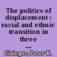 The politics of displacement : racial and ethnic transition in three American cities /