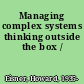 Managing complex systems thinking outside the box /