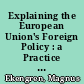 Explaining the European Union's Foreign Policy : a Practice Theory of Translocal Action /