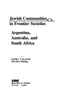 Jewish communities in frontier societies--Argentina, Australia, and South Africa /
