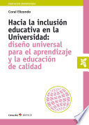 HACIA LA INCLUSION EDUCATIVA EN LA UNIVERSIDAD : DISENO UNIVERSAL PARA EL APRENDIZAJE Y LA EDUCACION DE CALIDAD.