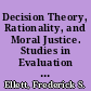Decision Theory, Rationality, and Moral Justice. Studies in Evaluation and Decision Making, Work Unit 3 Philosophic Inquiry into Evaluation /