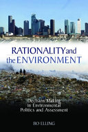 Rationality and the environment : decision-making in environmental politics and assessment /