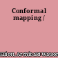 Conformal mapping /
