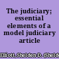 The judiciary; essential elements of a model judiciary article /