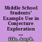 Middle School Students' Example Use in Conjecture Exploration and Justification /