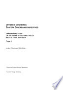 Differing diversities : Eastern European perspectives : transversal study on the theme of cultural policy and cultural diversity, phase 2 /