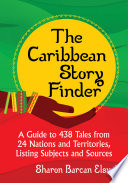The Caribbean story finder : a guide to 438 tales from 24 nations and territories, listing subjects and sources /