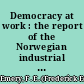 Democracy at work : the report of the Norwegian industrial democracy program /