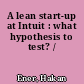 A lean start-up at Intuit : what hypothesis to test? /