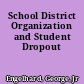 School District Organization and Student Dropout