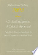 Clinical Judgment: A Critical Appraisal : Proceedings of the Fifth Trans-Disciplinary Symposium on Philosophy and Medicine Held at Los Angeles, California, April 14-16, 1977 /