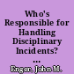 Who's Responsible for Handling Disciplinary Incidents? Contrasts of Principal and Teacher Perceptions at the Elementary and Secondary Levels /