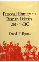 Personal enmity in Roman politics, 218-43 B.C. /
