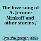 The love song of A. Jerome Minkoff and other stories /