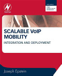 Scalable VoIP mobility : integration and deployment /
