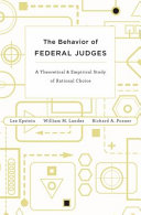 The Behavior of Federal Judges : a Theoretical and Empirical Study of Rational Choice /