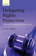 Delegating rights protection : the rise of bills of rights in the Westminster world /