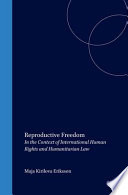 Reproductive freedom in the context of international human rights and humanitarian law /