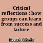 Critical reflections : how groups can learn from success and failure /