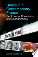 Humour in contemporary France : controversy, consensus and contradictions /